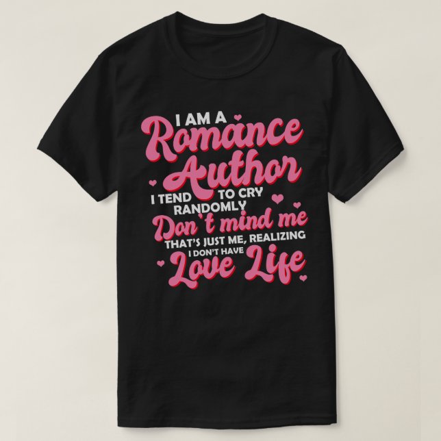 Romance Au I bin eine Romance, und ich neige dazu, T-Shirt (Design vorne)
