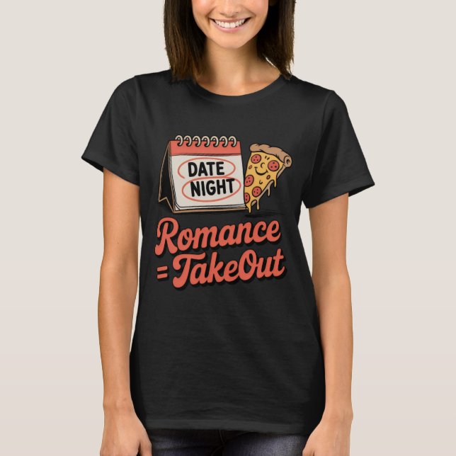 Romance = Takeout | Relationship Mood with Pizza S T-Shirt (Vorderseite)