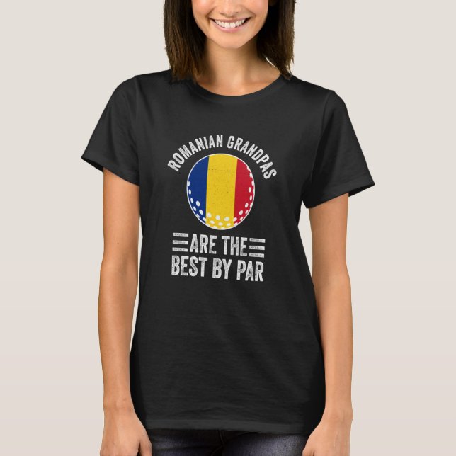 Romanian Grandpas Are The Best By Par Golf Grandad T-Shirt (Vorderseite)