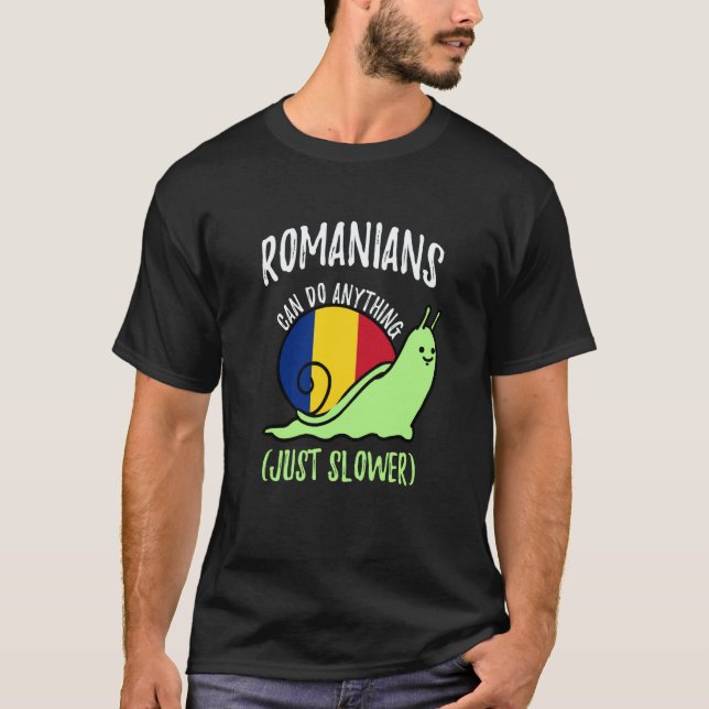 Romanians Can Do Anything Just Slower  Romania T-Shirt (Vorderseite)