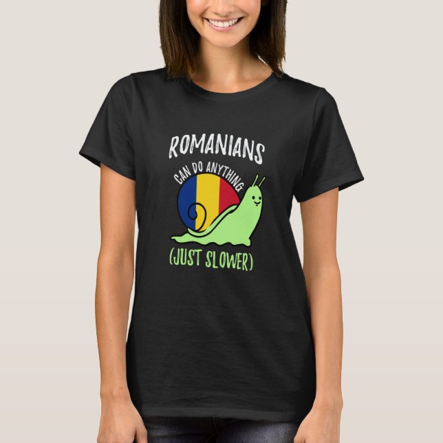 Romanians Can Do Anything Just Slower  Romania T-Shirt (Vorderseite)