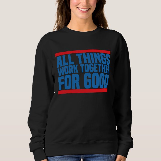 Romans 828 All Things Work Bible Verse Sweatshirt (Vorderseite)