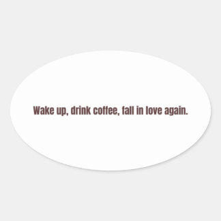 Romantic Coffee Quote Mug – “Wake up, drink coffee Ovaler Aufkleber