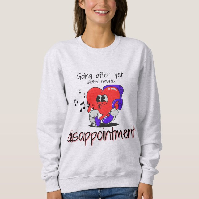 Romantic Disappointment Unisex  Sweatshirt (Vorderseite)