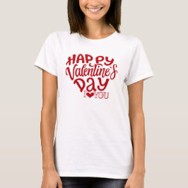 Romantic Happy Valentine's Day I Love You Heart Ty T-Shirt