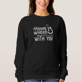 Romantic Home Is With You Women's Sweatshirt