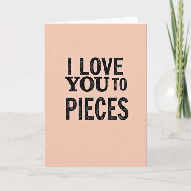 Romantic I Love You To Pieces Card Karte (Vorderseite)