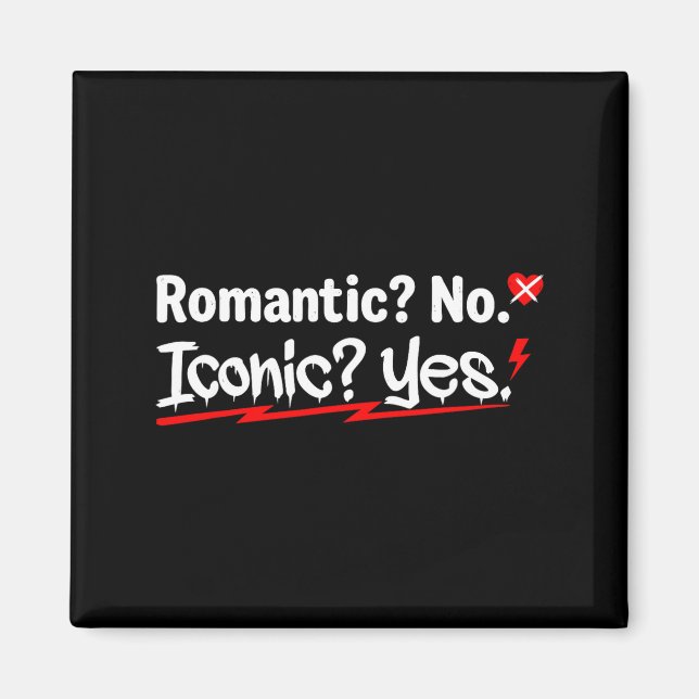 Romantic No Iconic Yes Funny Anti Valentine's Day  Magnet (Vorne)