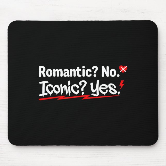 Romantic No Iconic Yes Funny Anti Valentine's Day  Mousepad (Vorne)