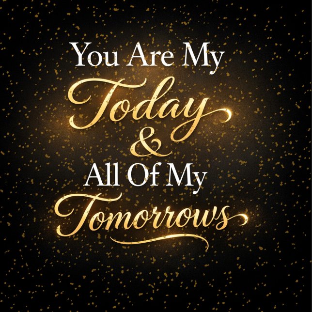 Romantic Quote You Are My Today & All Of My Tomorr Kissen (Von Creator hochgeladen)