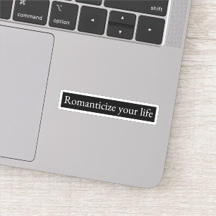 Romanticieren Sie Ihr Leben Aufkleber
