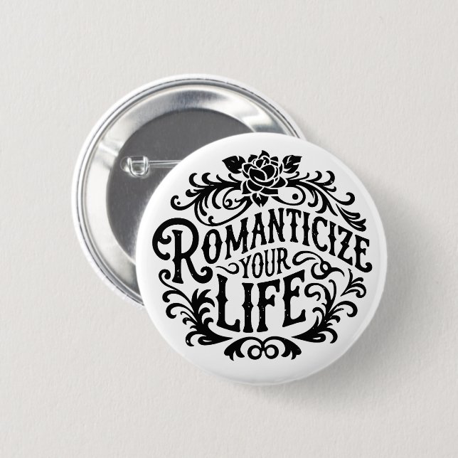 Romanticieren Sie Ihr Leben Button (Vorne & Hinten)