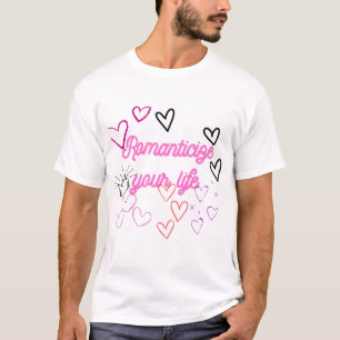 Romanticieren Sie Ihr Leben - rosa ästhetische Mot T-Shirt