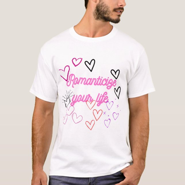 Romanticieren Sie Ihr Leben - rosa ästhetische Mot T-Shirt (Vorderseite)