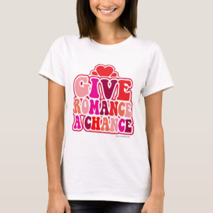 Romantik - eine Chance Valentines Motto Art T-Shirt