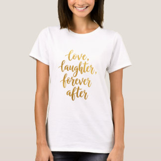 Romantische Goldene Liebe, Lachen, für immer T-Shirt