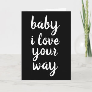 ROMANTISCHE Grußkarten BABY I LIEBE YOUR WAY Karte
