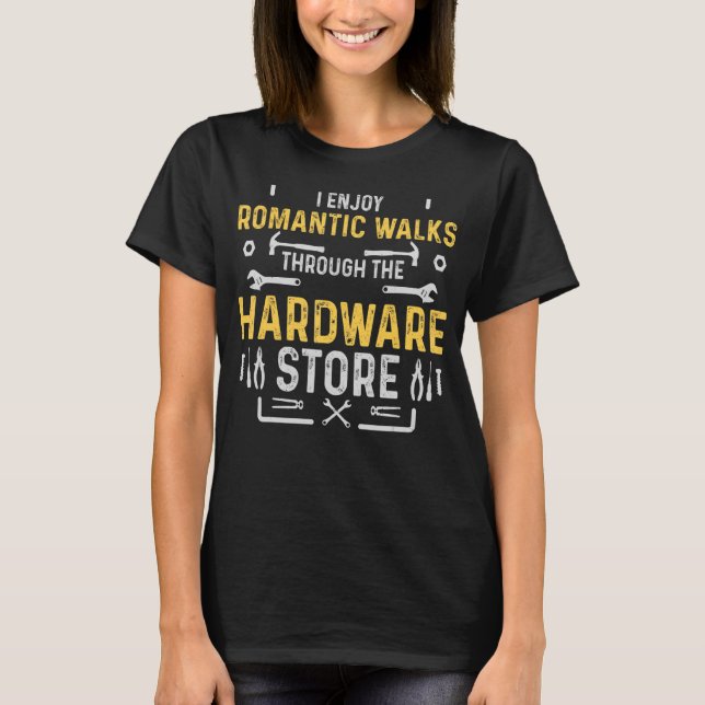 Romantische Spaziergänge durch Hardware-Store-Tool T-Shirt (Vorderseite)