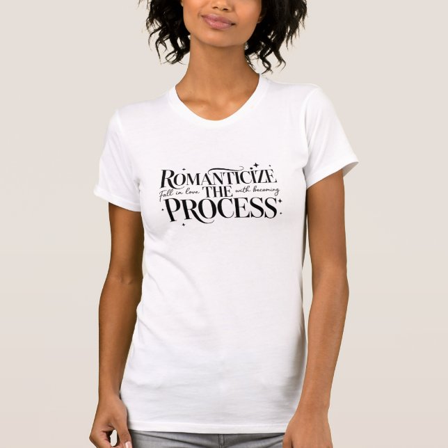 Romantisiere Den Prozess Weiblich T-Shirt (Vorderseite)