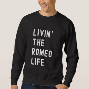 Romeo lebt das Romeo-Leben Name Lustig Sweatshirt
