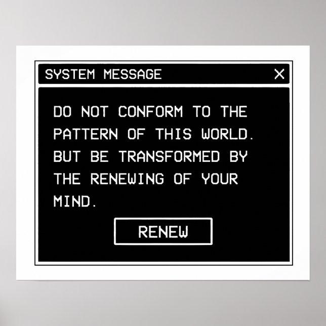 Römer 12:2 Schwarz-Weiß-Computer-Warnfenster Poster (Vorne)