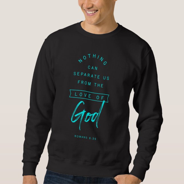 Römer 8 39 aus der Liebe der Gottesbibel Verse Rel Sweatshirt (Vorderseite)