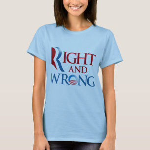 ROMNEY IST RECHT UND OBAMA IST WRONG.png T-Shirt
