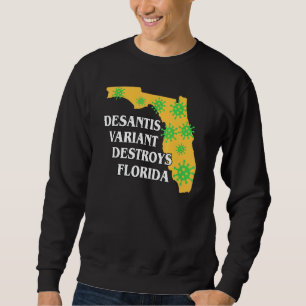 Ron Desantis-Variante zerstört Florida am schlimms Sweatshirt