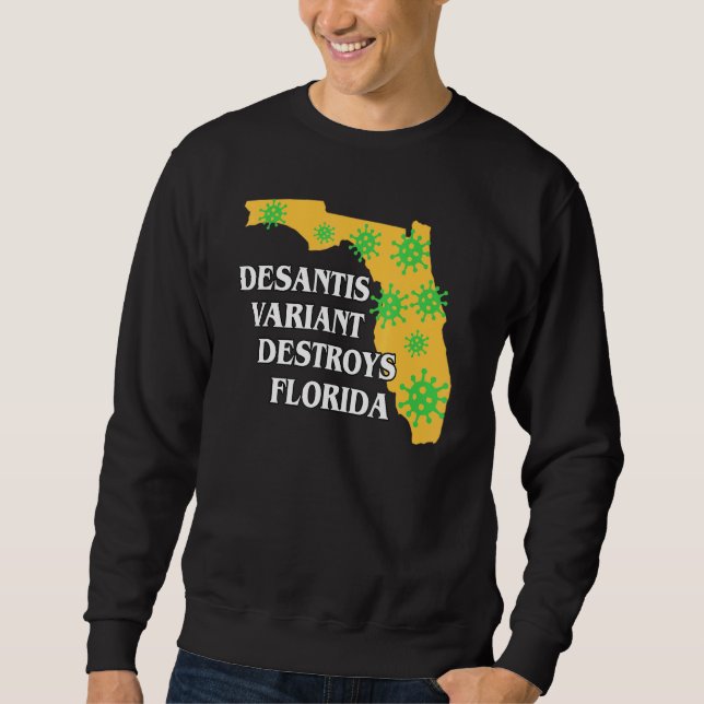 Ron Desantis-Variante zerstört Florida am schlimms Sweatshirt (Vorderseite)