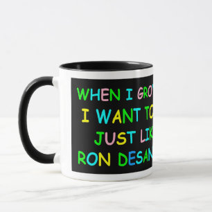 Ron Desantis, wenn ich groß bin! Tasse
