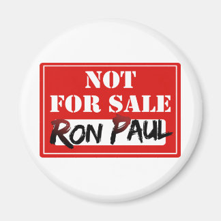 Ron Paul is NOT FOR SALE!!! Magnet