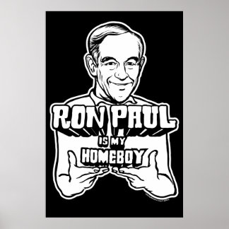 Ron Paul ist mein Homeboy Poster