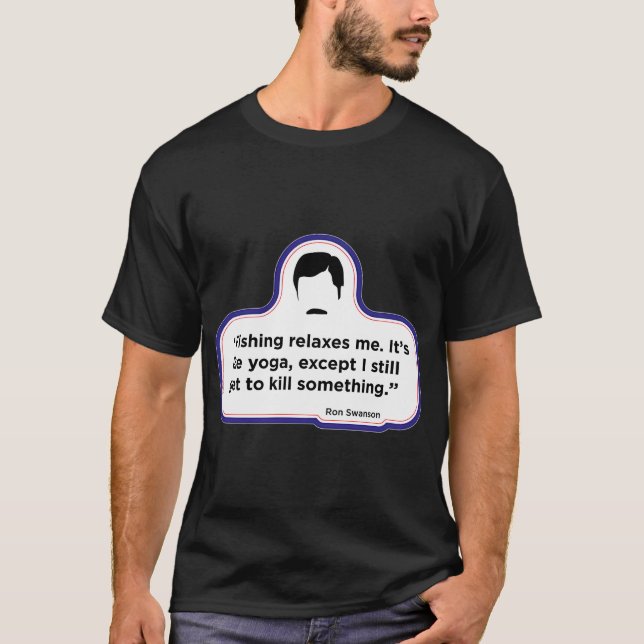 Ron Swanson - Angelzitat T-Shirt (Vorderseite)