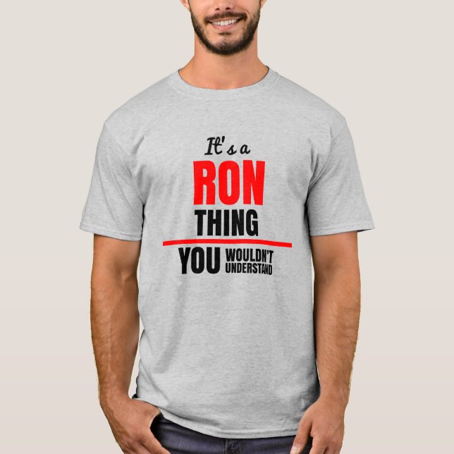 Ron, was man nicht den Namen verstehen würde T-Shirt (Vorderseite)