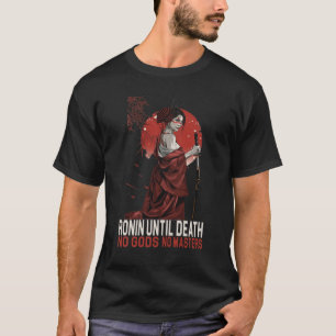 Ronin bis zum Tod Keine Götter keine Meister Japan T-Shirt