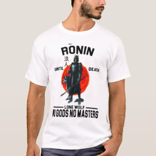 Ronin bis zum Tod Keine Götter keine Meister Japan T-Shirt