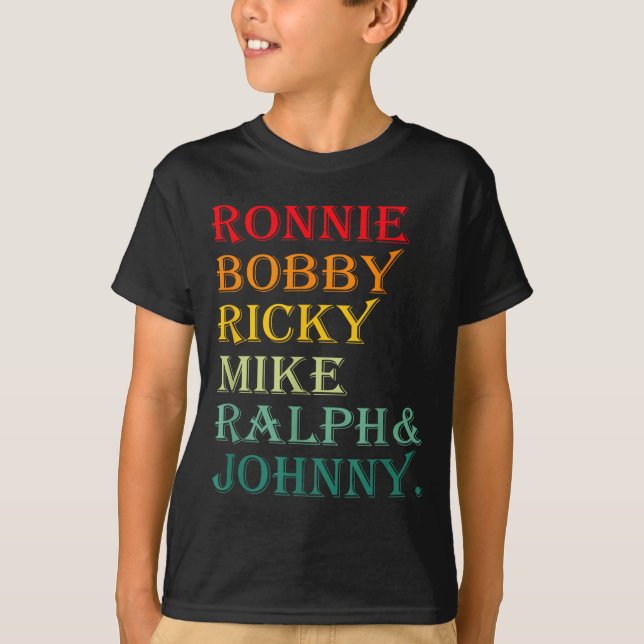Ronnie Bobby Ricky Mike Ralph And Johnny  T-Shirt (Vorderseite)