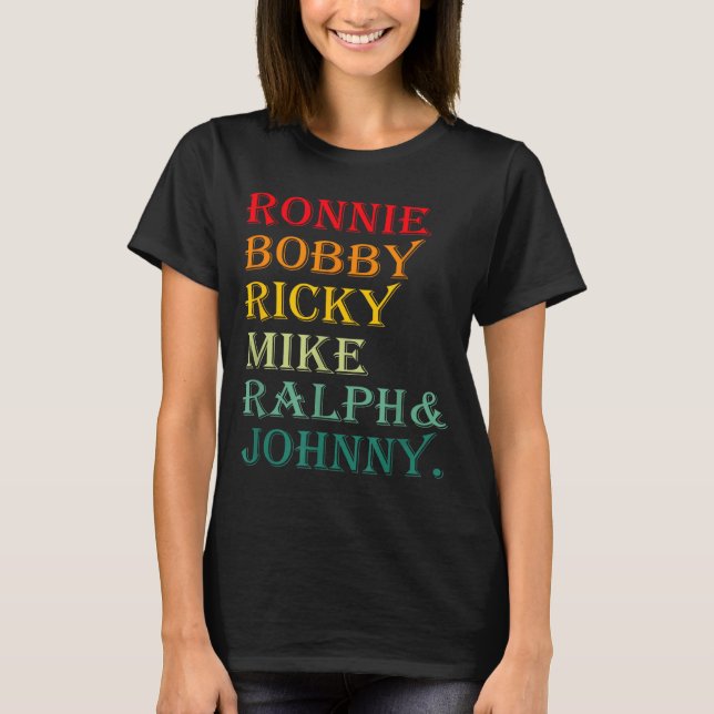 Ronnie Bobby Ricky Mike Ralph And Johnny  T-Shirt (Vorderseite)