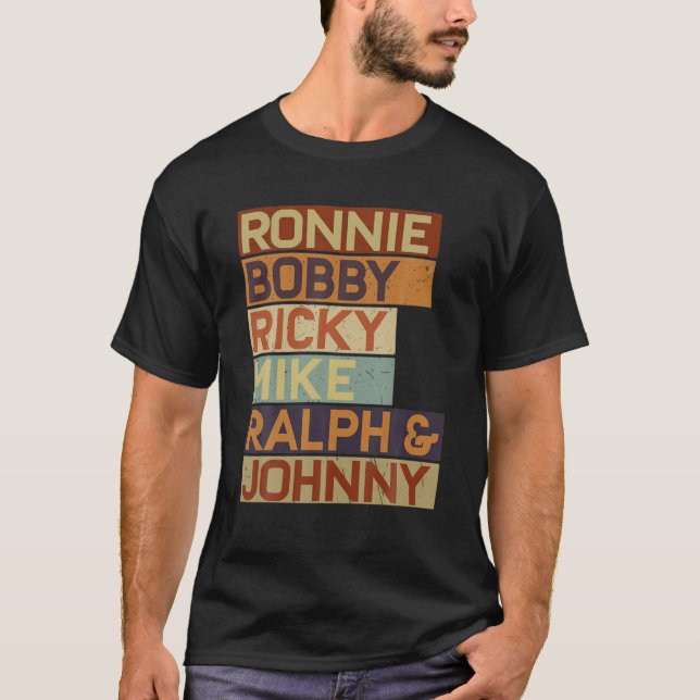 Ronnie Bobby Ricky Mike Ralph und Johnny Men Women T-Shirt (Vorderseite)