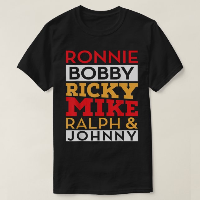 Ronnie Bobby Ricky Mike Ralph und Johnny  T-Shirt (Design vorne)