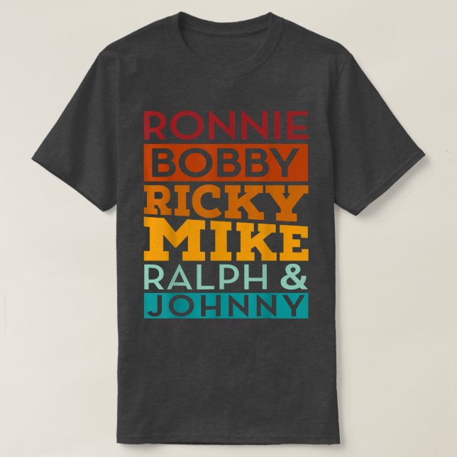 Ronnie Bobby Ricky Mike Ralph und Johnny T-Shirt (Design vorne)