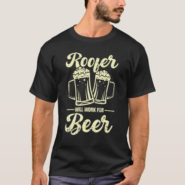 Roofer arbeitet für Bier T-Shirt (Vorderseite)