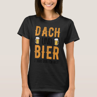 Roofer Dach und Bier Bin Ich hier T-Shirt