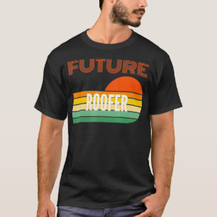 Roofer Ohrs future Roofer T-Shirt