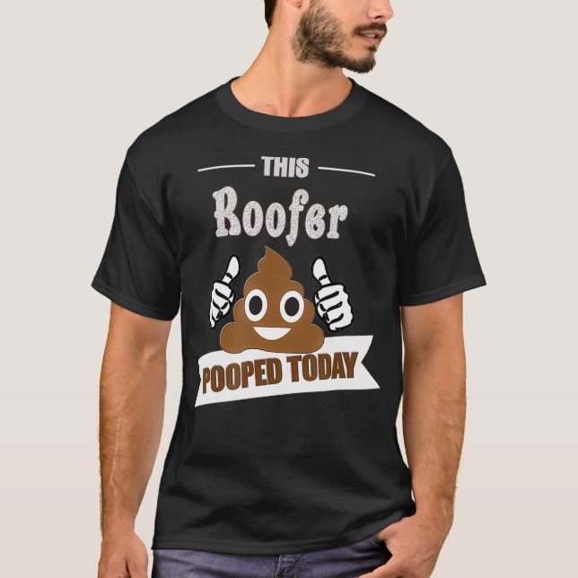 Roofer pooped funny home roof fixbuilder T-Shirt (Vorderseite)