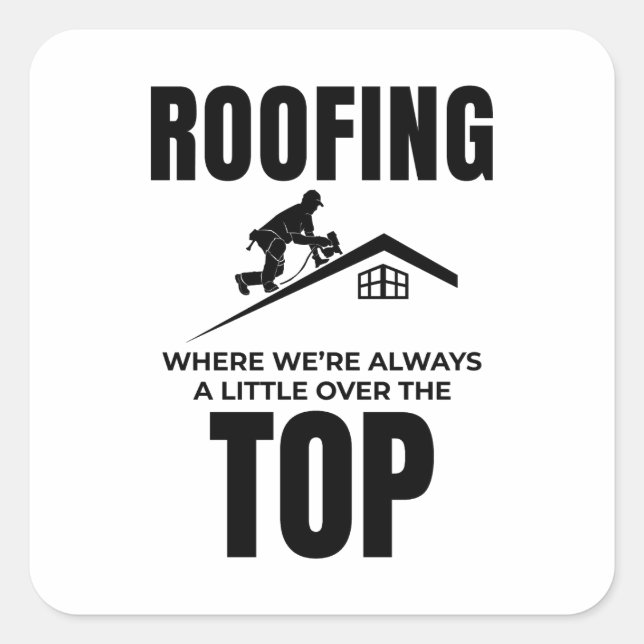 Roofer-Spaß - Über dem Dachdecker Quadratischer Aufkleber (Vorderseite)