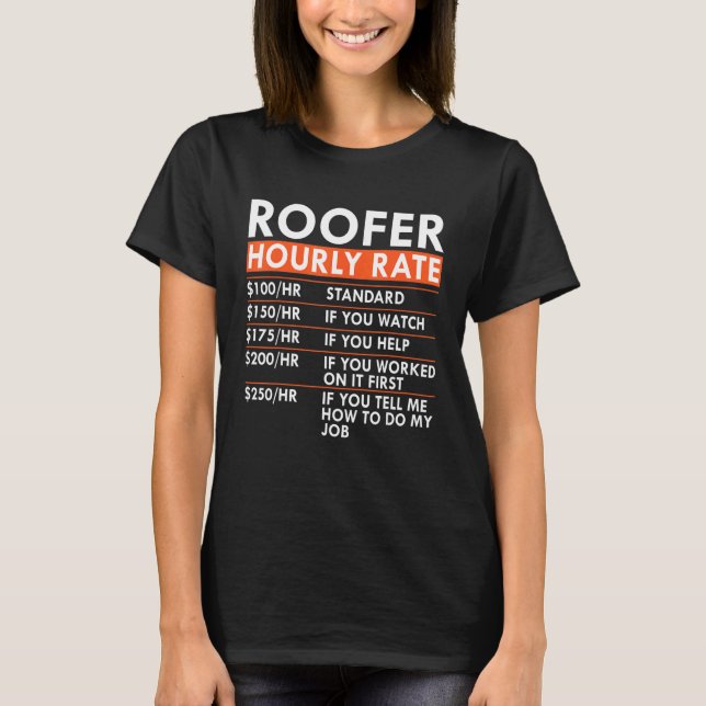 Roofer Stundensatz Dachdecker Lohnempfänger Arbeit T-Shirt (Vorderseite)