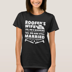 Roofers Ehefrau Ja Er arbeitet nein, ich weiß nich T-Shirt