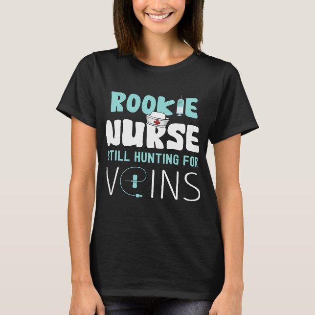 Rookie Nurse noch auf der Jagd nach Venen Neue Kra T-Shirt (Vorderseite)