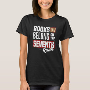 Rooks gehören auf dem siebten Rang Schach Prüfmatt T-Shirt